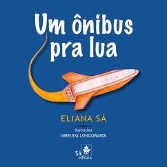 Um ônibus pra lua (eBook, ePUB) - Sá, Eliana