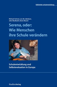 Serena, oder: Wie Menschen ihre Schule verändern (eBook, ePUB) - Schratz, Michael; Jakobsen, Lars Bo; MacBeath, John; Meuret, Denis