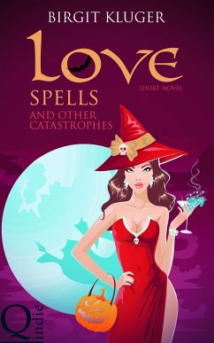 Cover Love Spells and other Catastrophes (eBook, ePUB)