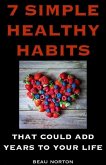 7 Simple Healthy Habits That Could Add Years to Your Life (eBook, ePUB)
