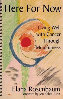 Here For Now: Living Well With Cancer Through Mindfulness (eBook, ePUB) - Rosenbaum, Elana