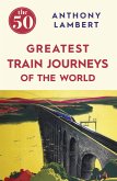 The 50 Greatest Train Journeys of the World (eBook, ePUB)
