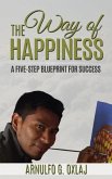The Way of Happiness: A Five-Step Blueprint for Success (eBook, ePUB)