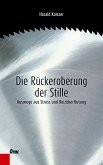 Die Rückeroberung der Stille (eBook, ePUB)