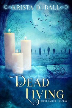 Dead Living (Spirit Caller, #5) (eBook, ePUB) - Ball, Krista D.