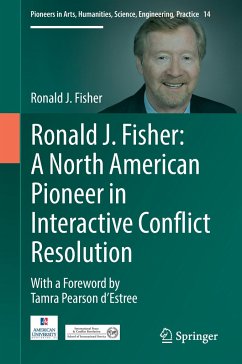 Ronald J. Fisher: A North American Pioneer in Interactive Conflict Resolution - Fisher, Ronald J.