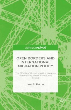 Open Borders and International Migration Policy: The Effects of Unrestricted Immigration in the United States, France, and Ireland - Fetzer, J.