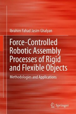 Force-Controlled Robotic Assembly Processes of Rigid and Flexible Objects - Ghalyan, Ibrahim Fahad Jasim
