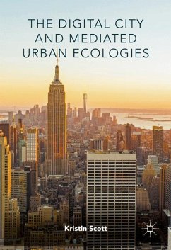 The Digital City and Mediated Urban Ecologies - Scott, Kristin