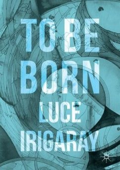 To Be Born - Irigaray, Luce