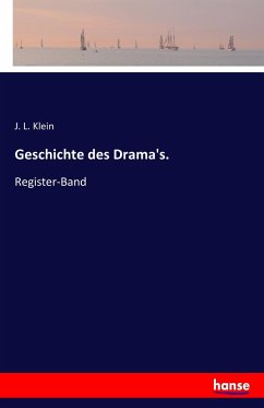 Geschichte des Drama's. - Klein, J. L.