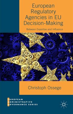 European Regulatory Agencies in Eu Decision-Making: Between Expertise and Influence - Ossege, Christoph