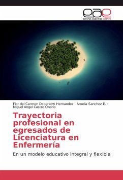 Trayectoria profesional en egresados de Licenciatura en Enfermería - Daberkow Hernández, Flor del Carmen;Sanchez E., Amelia;Castro Onorio, Miguel Angel