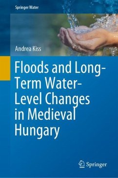 Floods and Long-Term Water-Level Changes in Medieval Hungary - Kiss, Andrea