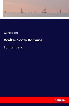 Walter Scots Romane - Scott, Walter