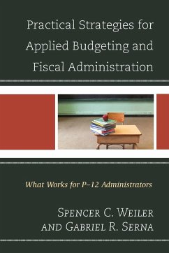 Practical Strategies for Applied Budgeting and Fiscal Administration - Weiler, Spencer C.; Serna, Gabriel R.