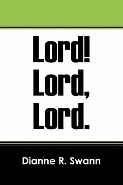 Lord! Lord, Lord. - Swann, Dianne R