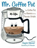 Mr. Coffee Pot: The Coffee Pot that Wanted to be a Pancake Griddle