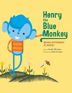 Henry the Blue Monkey: Being Different Is Good Volume 1 - Christen, Linda