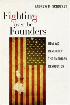 Fighting Over the Founders - Schocket, Andrew M