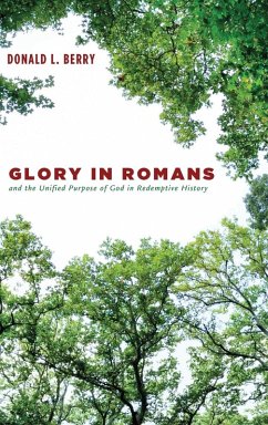 Glory in Romans and the Unified Purpose of God in Redemptive History - Berry, Donald L.