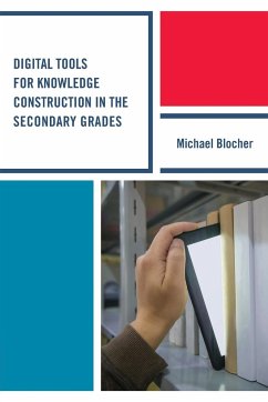 Digital Tools for Knowledge Construction in the Secondary Grades - Blocher, Michael