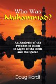 Who Was Muhammad? An Analysis of the Prophet of Islam in Light of the Bible and the Quran