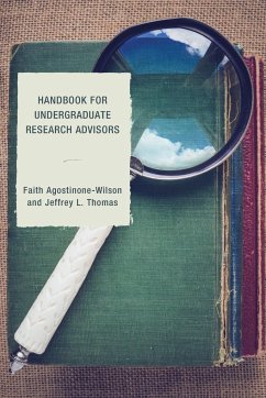 Handbook for Undergraduate Research Advisors - Wilson, Faith A.; Thomas, Jeffrey L.