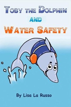 Toby the Dolphin and Water Safety: Volume 1 - Russo, Lisa La