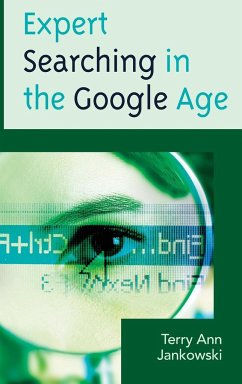 Expert Searching in the Google Age - Jankowski, Terry Ann