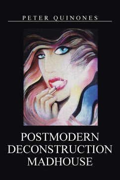 Postmodern Deconstruction Madhouse - Quinones, Peter