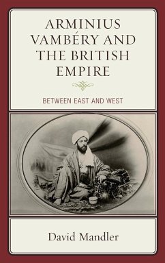 Arminius Vambéry and the British Empire - Mandler, David