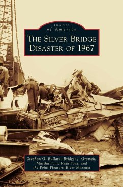 Silver Bridge Disaster of 1967 - Bullard, Stephan G.; Gromek, Bridget J.; Fout, Martha