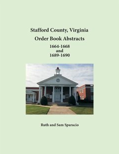 Stafford County, Virginia Order Book Abstracts 1664-1668 and 1689-1690 - Sparacio, Ruth; Sparacio, Sam