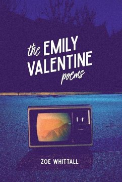 The Emily Valentine Poems - Whittall, Zoe