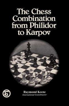 The Chess Combination from Philidor to Karpov - Keene, Raymond