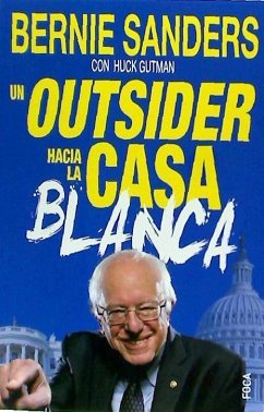 Un outsider hacia la Casa Blanca - López Martín, Francisco; Sanders, Bernard