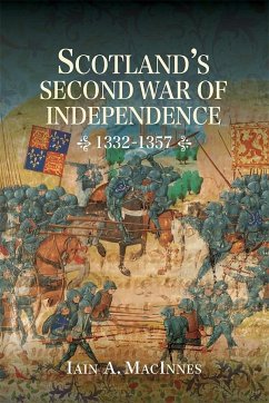 Scotland's Second War of Independence, 1332-1357 - MacInnes, Iain a