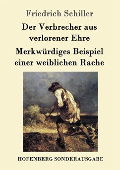Der Verbrecher aus verlorener Ehre / Merkwürdiges Beispiel einer weiblichen Rache - Schiller, Friedrich