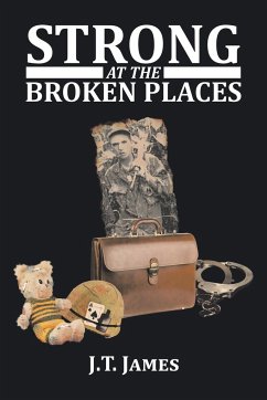 STRONG AT THE BROKEN PLACES - J. T. James