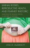Liminal Bodies, Reproductive Health, and Feminist Rhetoric
