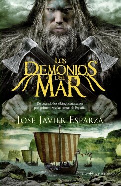 Los demonios del mar : de cuando los vikingos atacaron por primera vez las costas de España - Esparza, José Javier