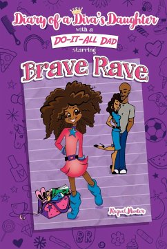 Diary of a Diva's Daughter with a DO-IT-ALL DAD starring Brave Rave - Hunter, Raquel C