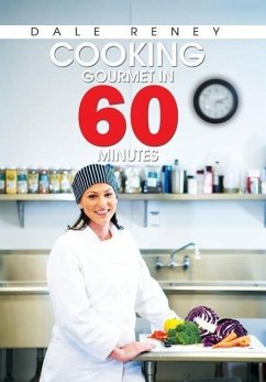 Cooking Gourmet in 60 Minutes - Reney, Dale