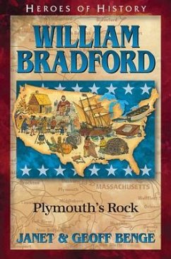 William Bradford: Plymouth's Rock - Benge, Janet; Benge, Geoff