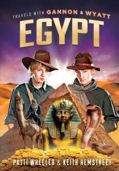 Travels with Gannon and Wyatt: Egypt: Volume 3 - Wheeler, Patti; Hemstreet, Keith