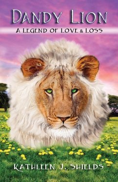 Dandy Lion, a Legend of Love & Loss Dandy Lion, a Legend of Love & Loss