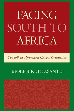 Facing South to Africa - Asante, Molefi Kete