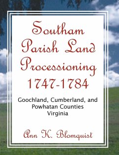Southam Parish Land Processioning, 1747-1784, Goochland, Cumberland, and Powhatan Counties, Virginia - Blomquist, Ann K.
