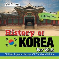 History Of Korea For Kids: A History Series - Children Explore Histories Of The World Edition - Baby